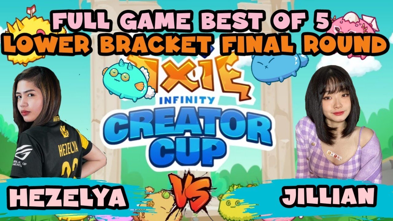 AXIE KISS BY HEZELYA | JILLIAN VS. HEZELYA LAST ROUND FOR LOWER BRACKET | AXIE INFINITY CREATORS CUP