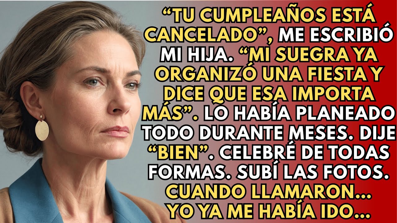 “Tu Cumpleaños Está Cancelado”, Me Escribió Mi Hija. Mi Suegra Hizo Una Fiesta Que Importa Más…