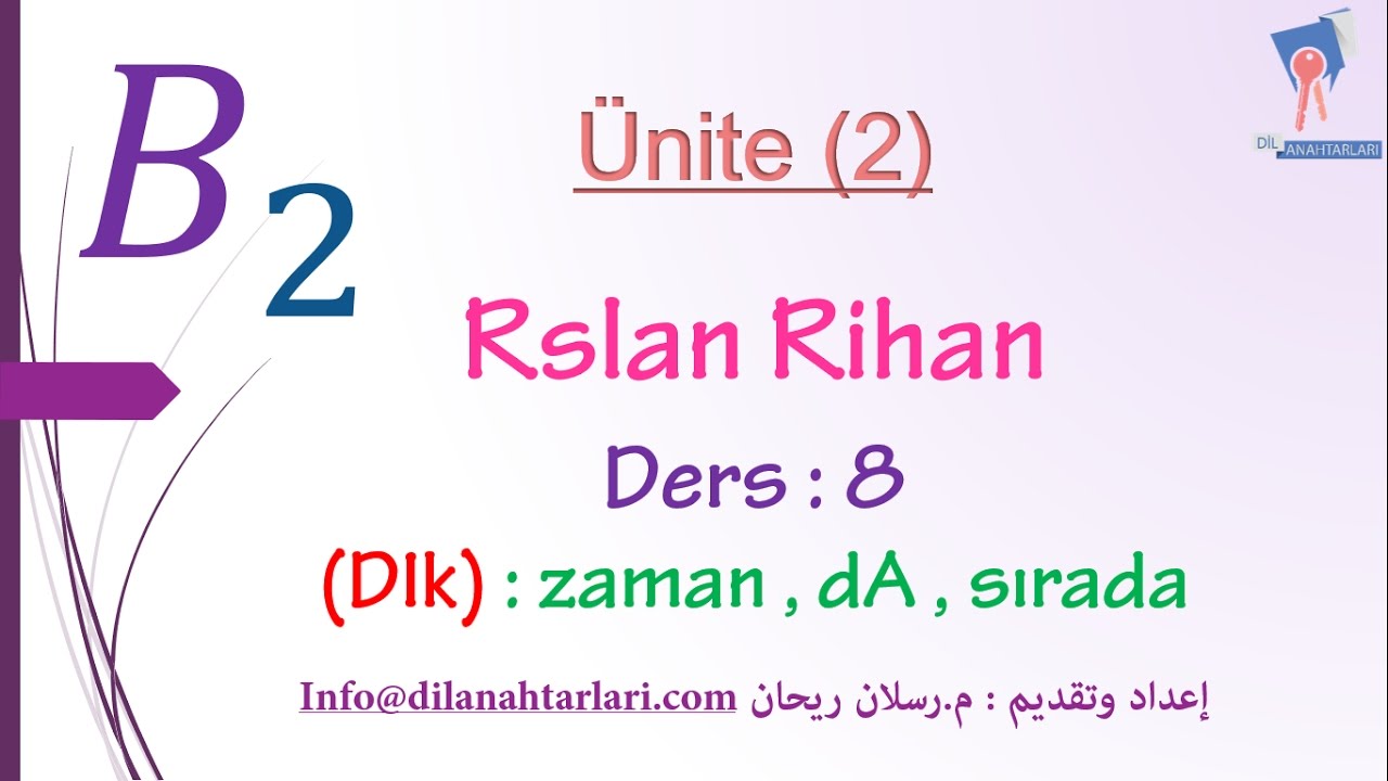 تعلم اللغة التركية (الدرس الثامن من المستوى الرابع B2) (الروابط DIk : zaman , dA , sırada)