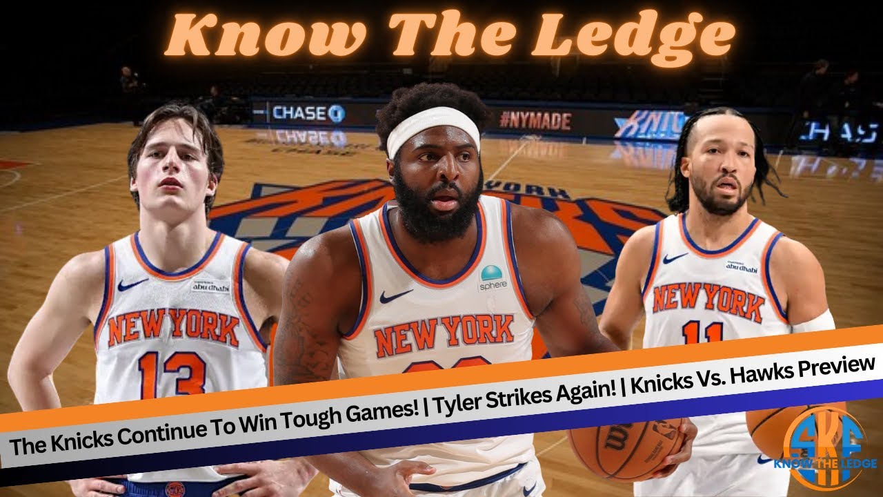 The Knicks Continue To Win Tough Games! | Tyler Strikes Again! | Knicks Vs. Hawks Preview