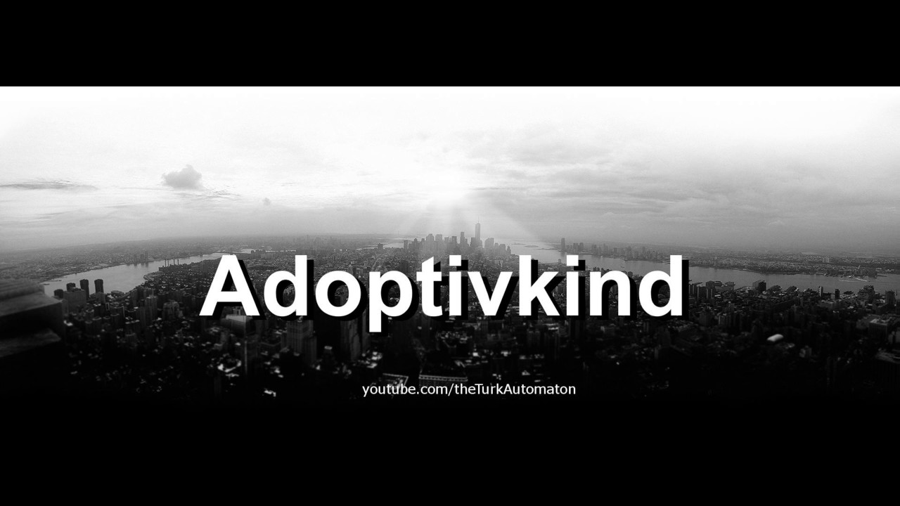 Jak wym&oacute;wić Adoptivkind w języku niemieckim?