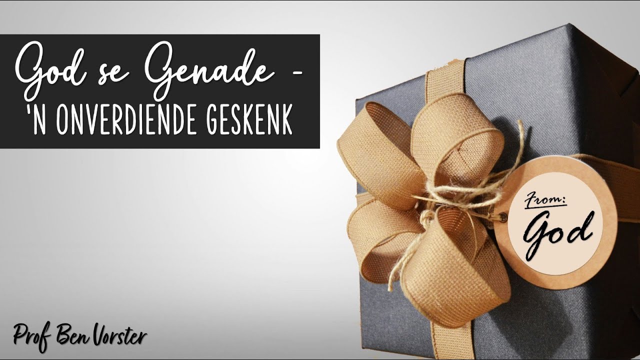 God se genade - 'n onverdiende geskenk | Prof Ben Vorster