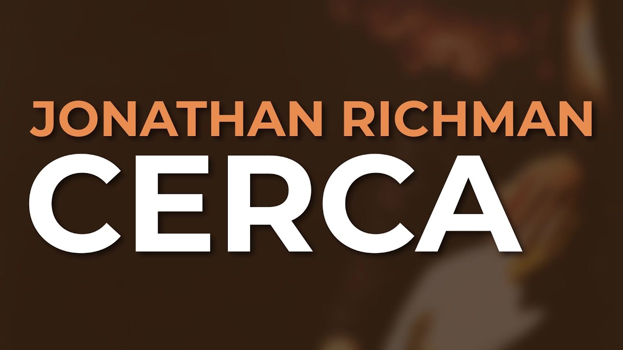 Jonathan Richman - Cerca (Official Audio)