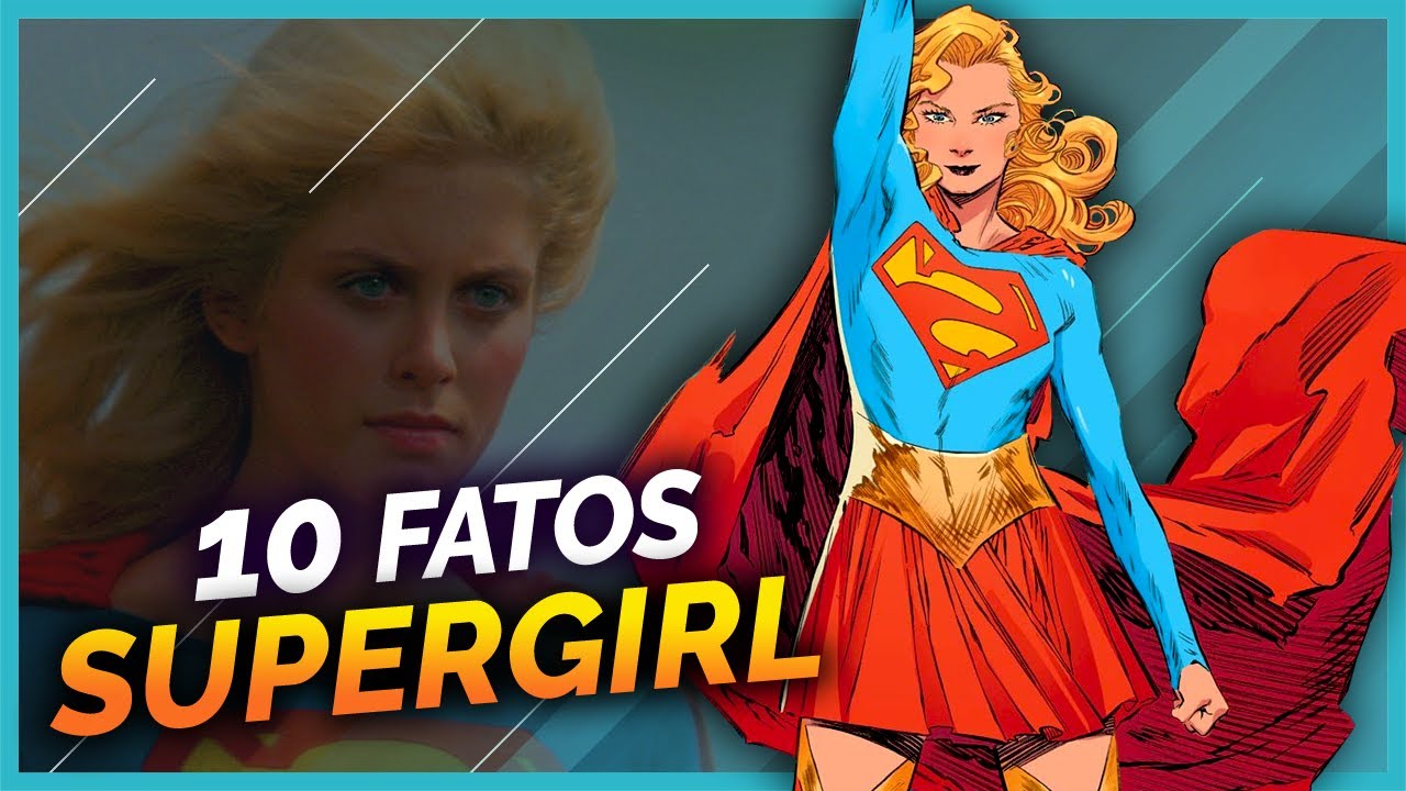 10 FATOS SOBRE A SUPERGIRL