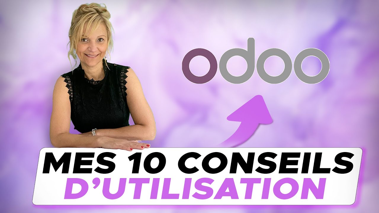 Mes 10 CONSEILS pour une utilisation efficace d'ODOO 🚀