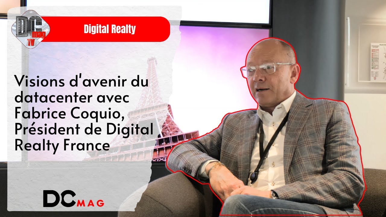 Visions d'avenir du datacenter avec Fabrice Coquio, Président de Digital Realty France