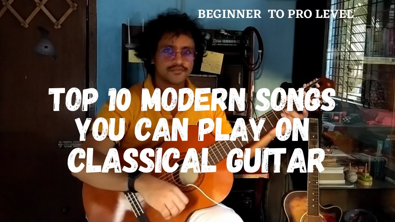 Top 10 Modern songs you can play on CLASSICAL Guitar!