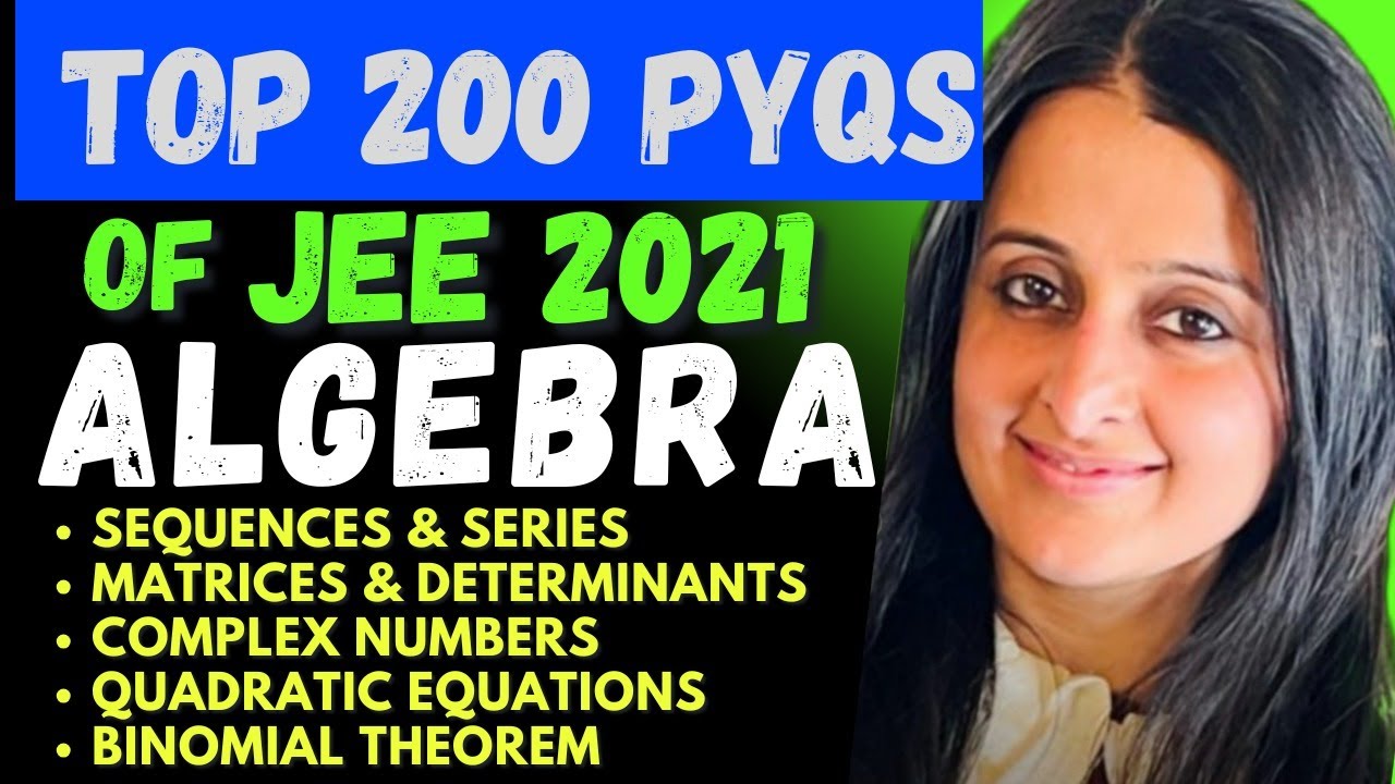 🎯TOP 200 PYQs of 2021- ALGEBRA Marathon -1 Seq & Ser Complex Quadratic Mat & Det Binomial NEHA MA'AM