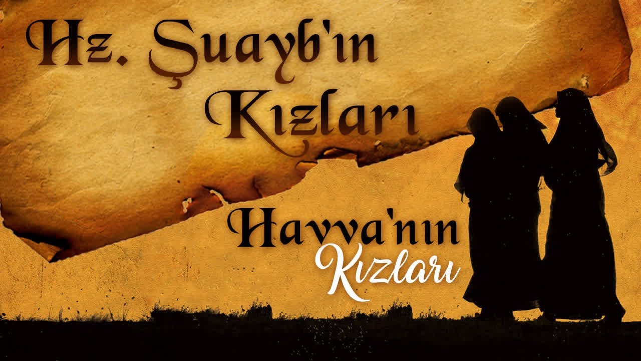 Hz. Şuayb'ın Kızlarının İbret Dolu Hayatı | Havva'nın Kızları
