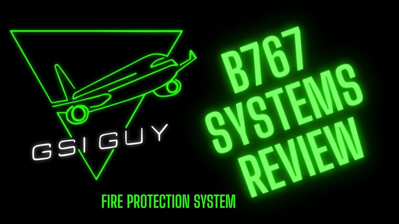 Boeing 767 - Fire Protection video 1 of 2 - GSI GUY Aircraft Systems