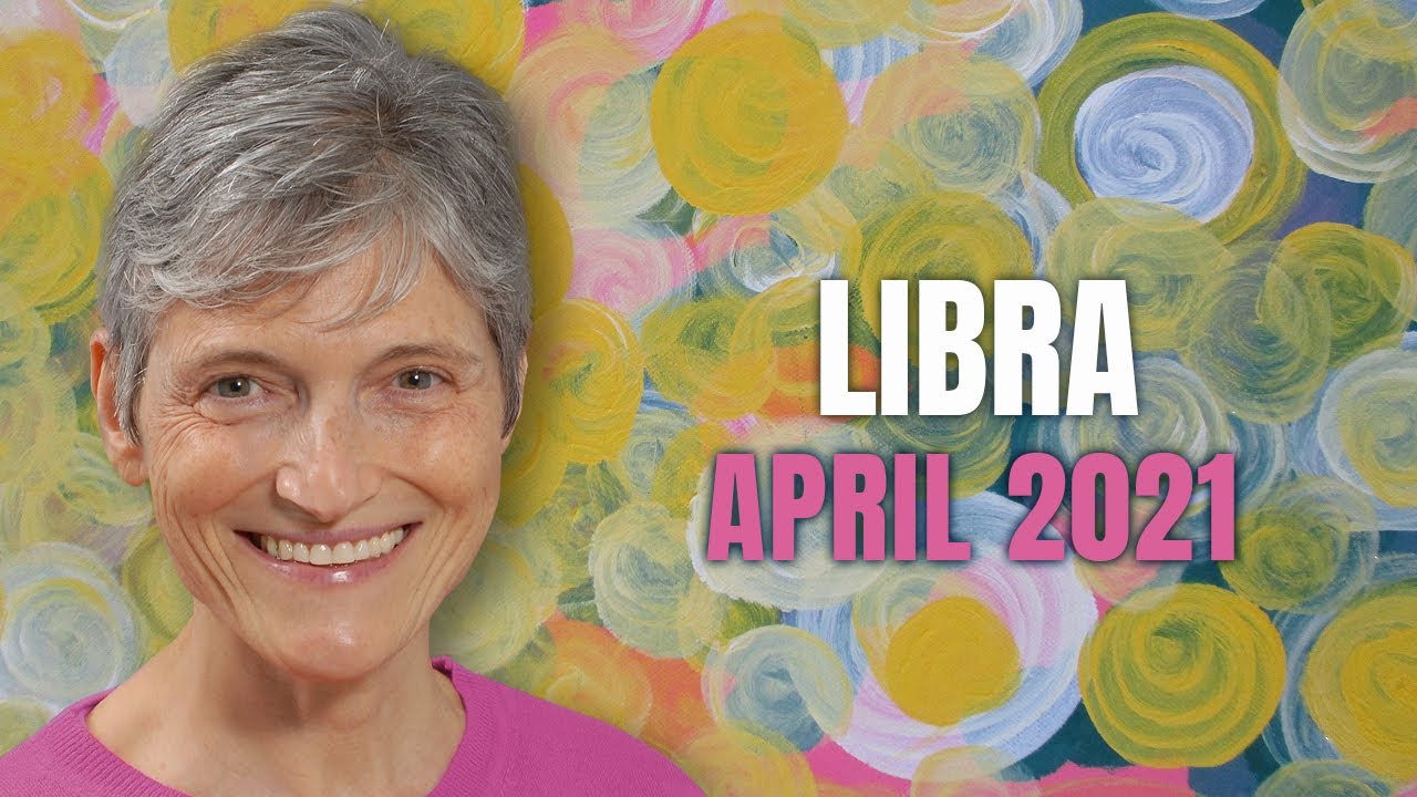 Libra April 2021 Astrology Horoscope Forecast