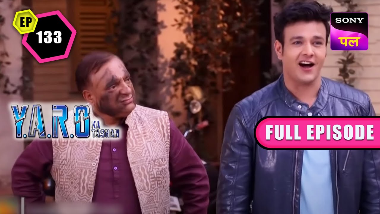 YARO ने किया Chaturvedi जी का मुंह काला | Y.A.R.O Ka Tashan | Full Ep - 133 | 6 Dec 2022