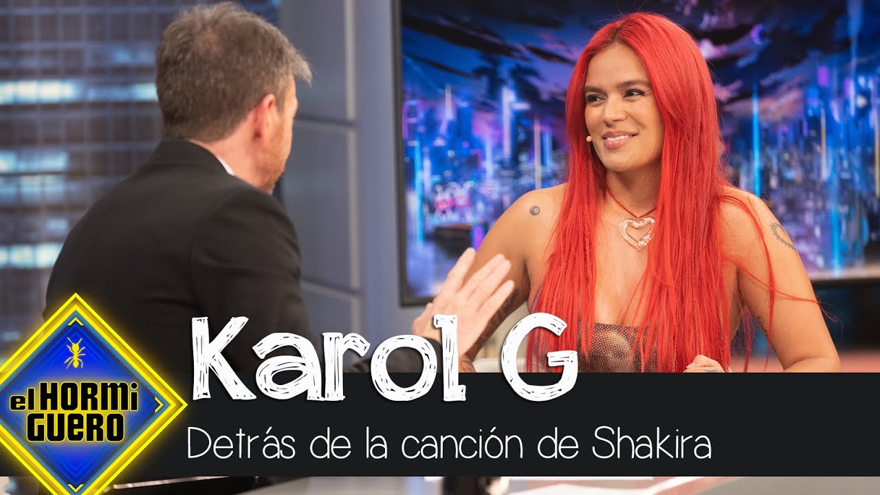 Karol G cuenta lo que hay detrás de la canción con Shakira - El Hormiguero