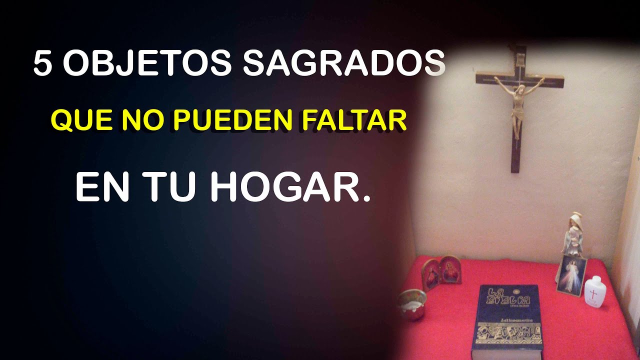 5 OBJETOS SAGRADOS QUE NO PUEDEN FALTAR EN TU HOGAR