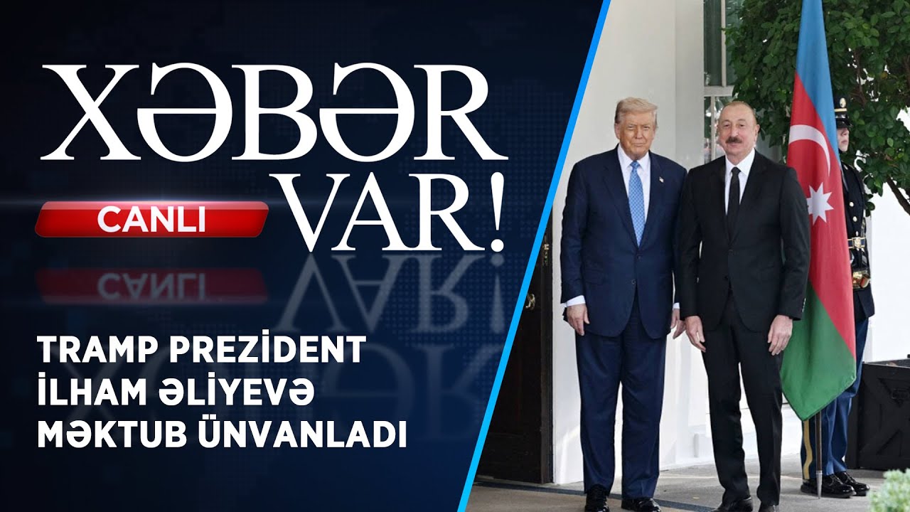TRAMP PREZİDENT İLHAM ƏLİYEVƏ MƏKTUB ÜNVANLADI | XƏBƏR VAR! | FİZZƏ İSMAYILOVA İLƏ | CANLI |