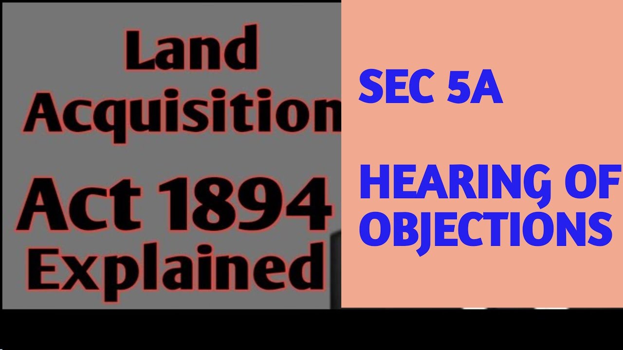 SEC 5A OF LAND ACQUISITION ACT, 1894 I Hearing of Objections