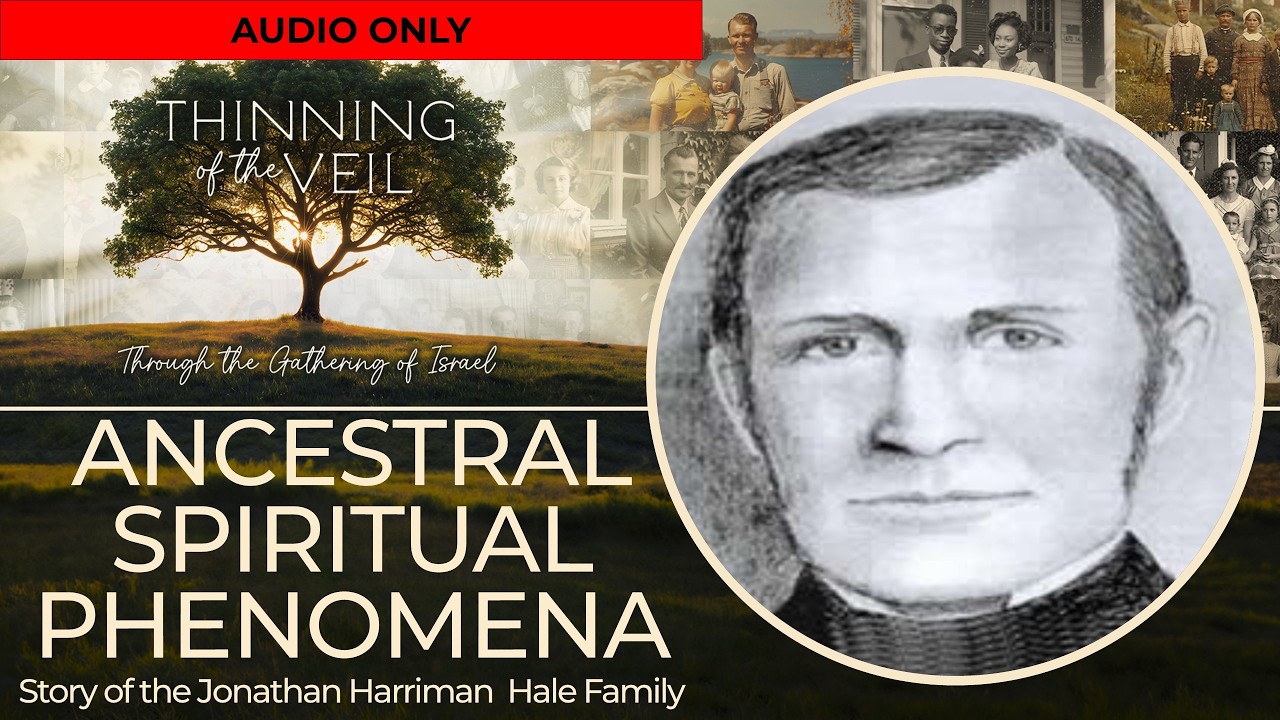 ANCESTRAL SPIRITUAL PHENOMENA: Story of the Jonathan Harriman Hale Family (Audio Only)