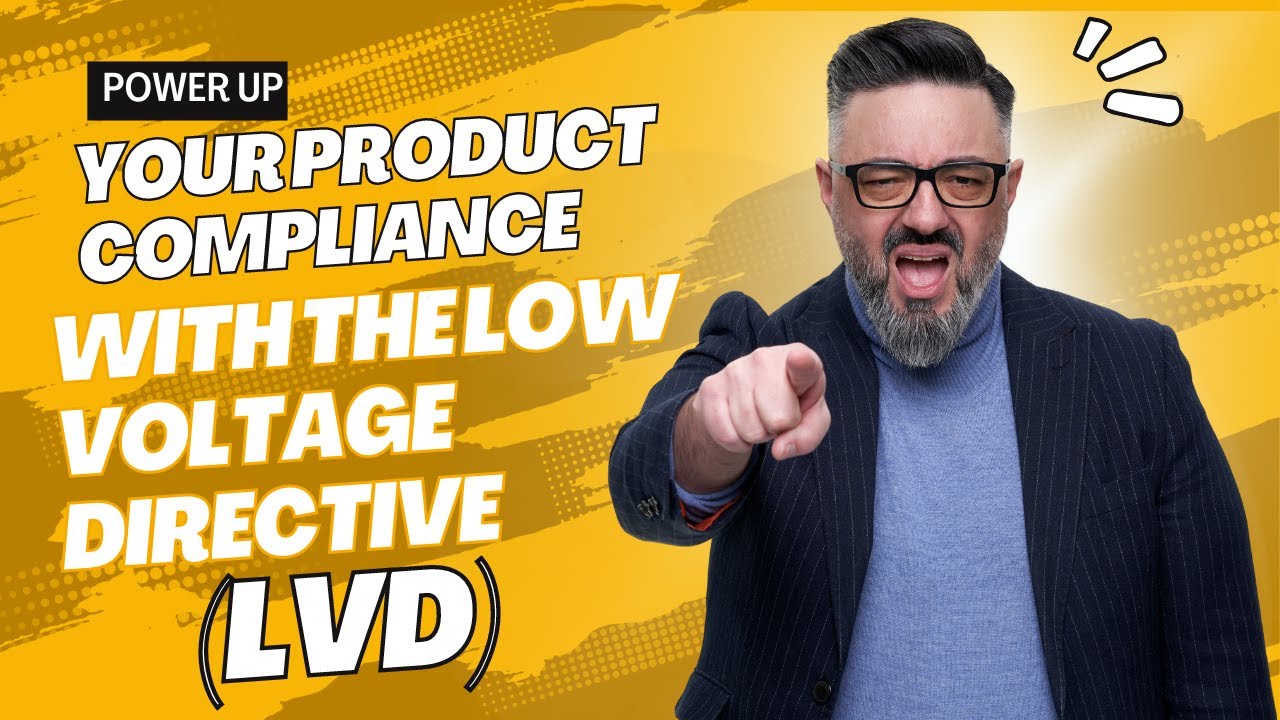 Power Up Your Product Compliance with the Low Voltage Directive (LVD)