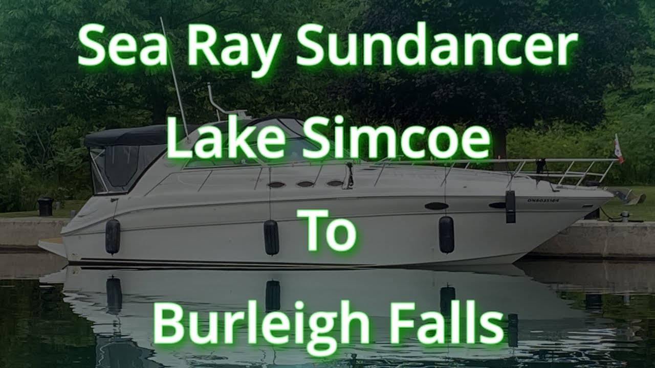 Sea Ray Sundancer.  Lake Simcoe to Burleigh Falls