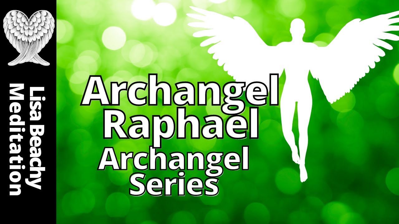 Archangel Raphael - Guided Meditation Archangel Series