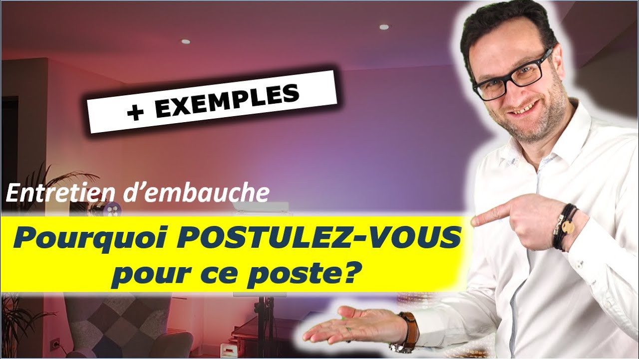 Pourquoi POSTULEZ-VOUS POUR CE POSTE ?