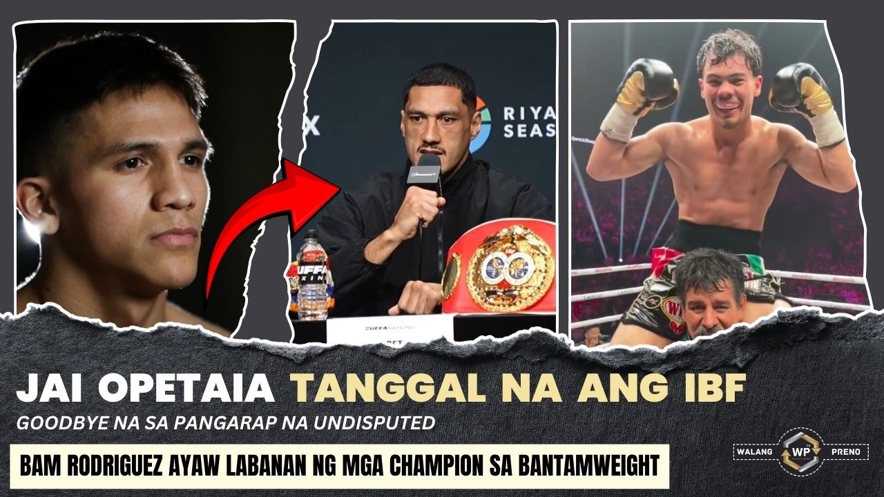Jai Opetaia TANGGAL na ang IBF | Bam Rodriguez AYAW labanan ng mga champion sa Bantamweight