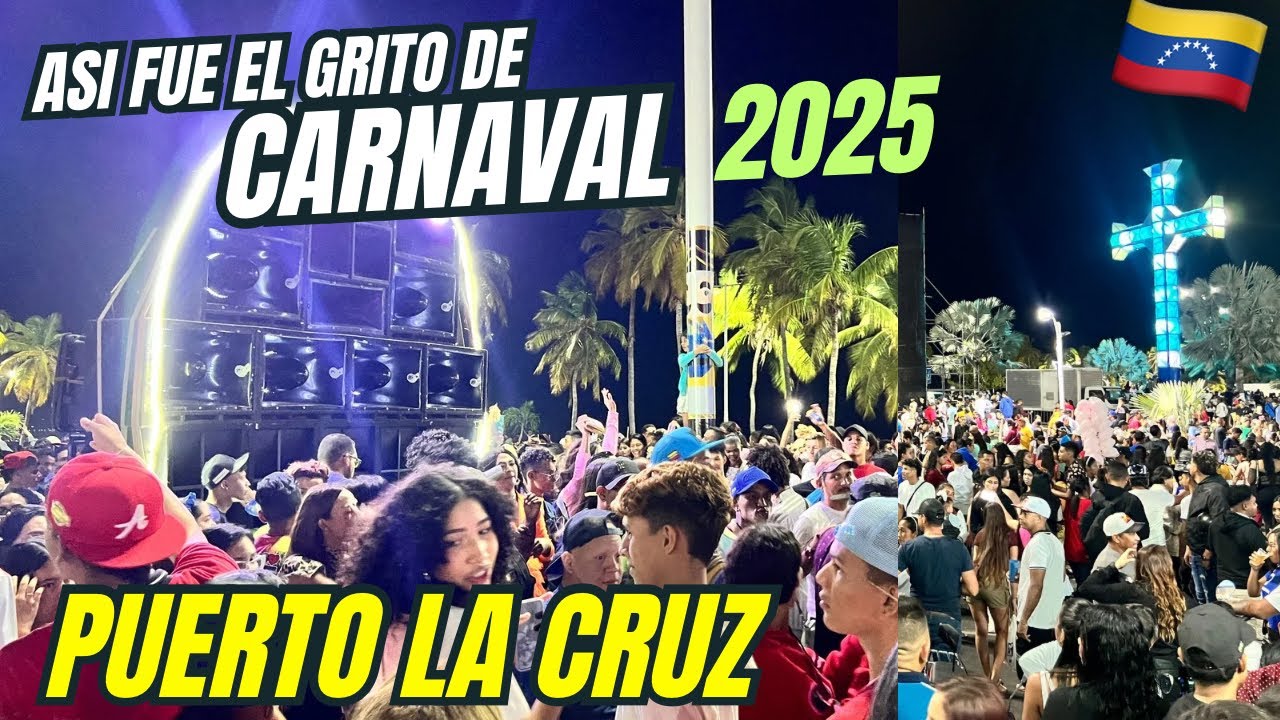 Así se Celebro el Grito de Carnaval 2025 en Puerto la Cruz 🇻🇪