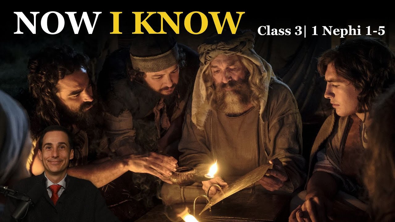 Now I Know (Class 3 from The Book of Mormon: A Master Class, by John Hilton III)