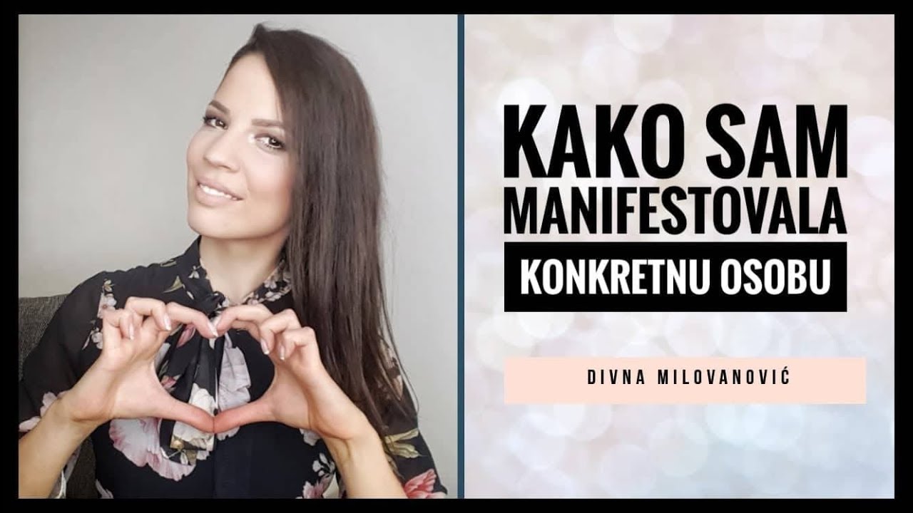 Kako sam MANIFESTOVALA KONKRETNU OSOBU: Tehnika koja SAVRŠENO FUNKCIONIŠE- Divna Milovanović