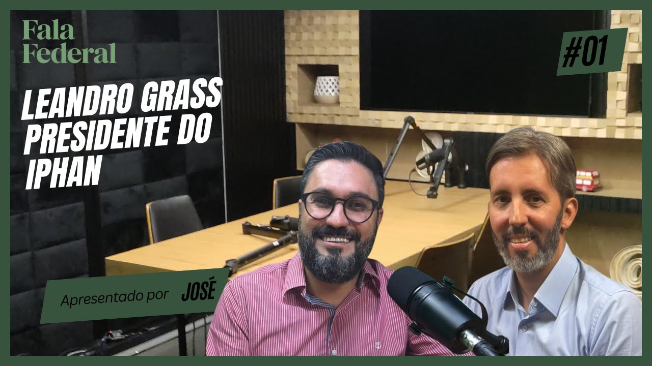 Fala Federal EP 01: O Brasil que se preserva: diálogo com Leandro Grass, presidente do IPHAN