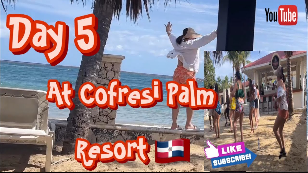 Day 5 @ Cofresi Palm Resort🇩🇴