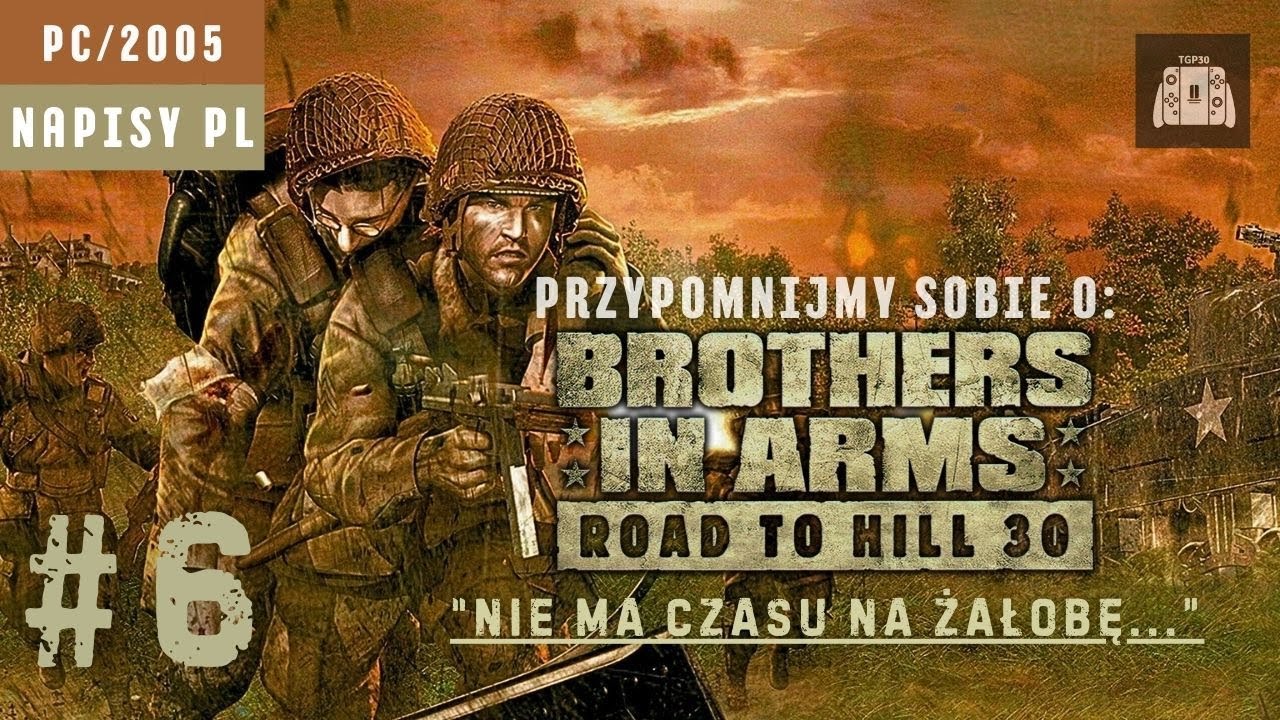 🎮Przypomnijmy sobie o: BROTHERS IN ARMS: ROAD TO HILL 30 #6 GAMEPLAY PL 🎙&bdquo;NIE MA CZASU NA ŻAŁOBĘ&hellip;&rdquo; 🪖