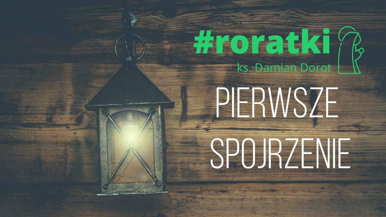 #RORATKI : Pierwsze Spojrzenie | ks. Damian Dorot