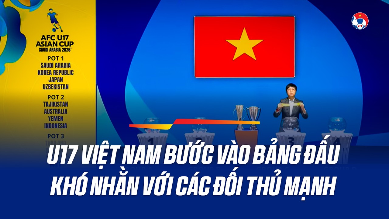 VCK U17 châu Á 2026: U17 Việt Nam vào bảng C cùng Hàn Quốc, UAE và Yemen