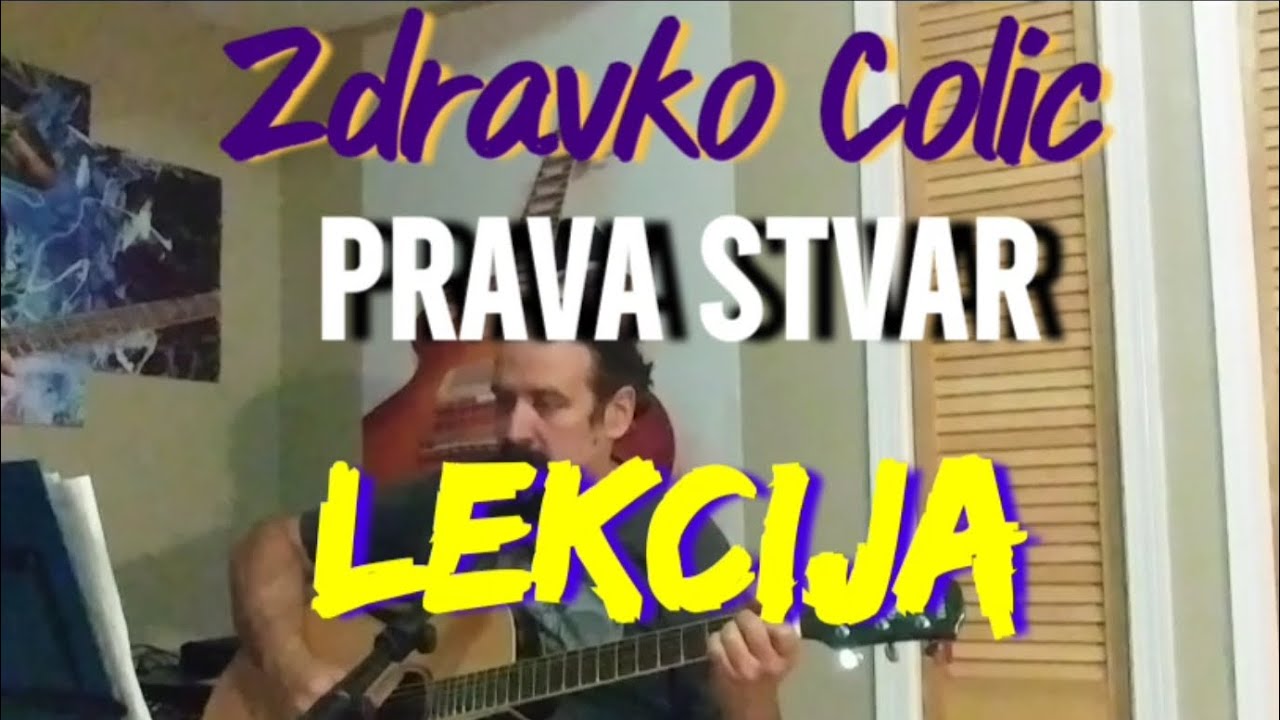 Zravko Colic - Prava Stvar. Pesma + Lekcija na gitari.