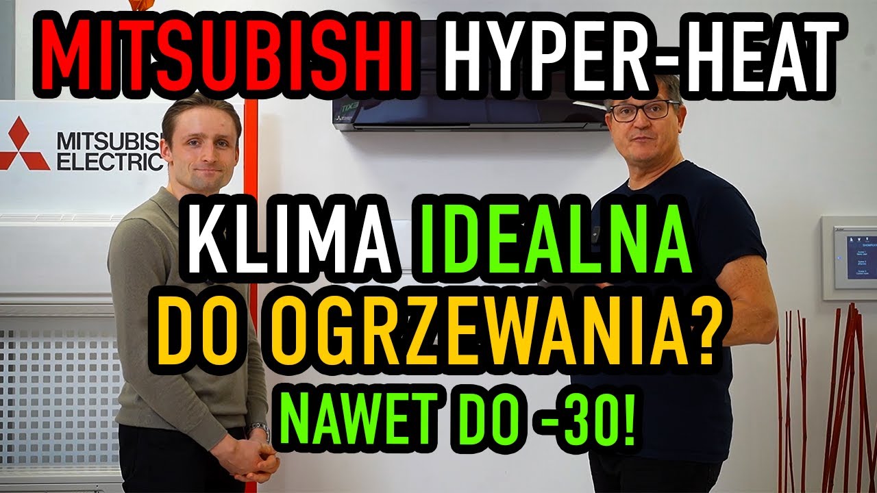 Ogrzewanie klimatyzacją Mitsubishi HYPER-HEAT! Czy każda klima nadaje się do grzania?