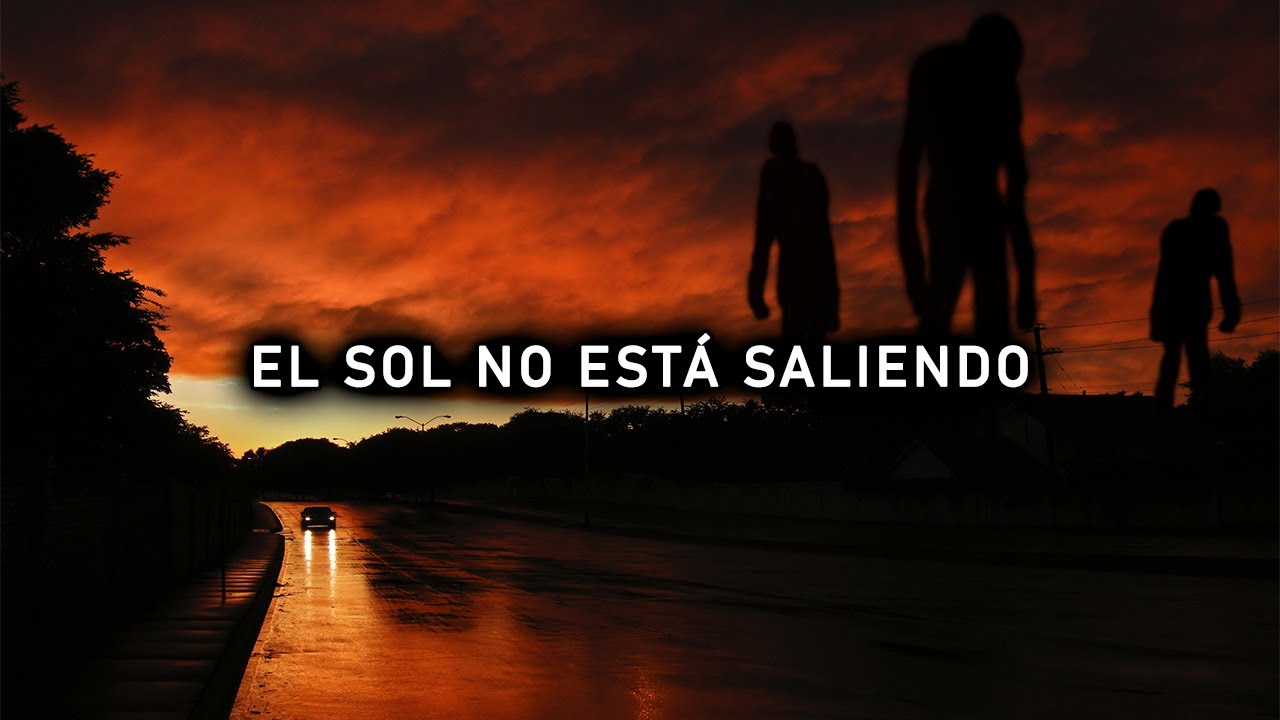 El sol no está saliendo - Creepypasta