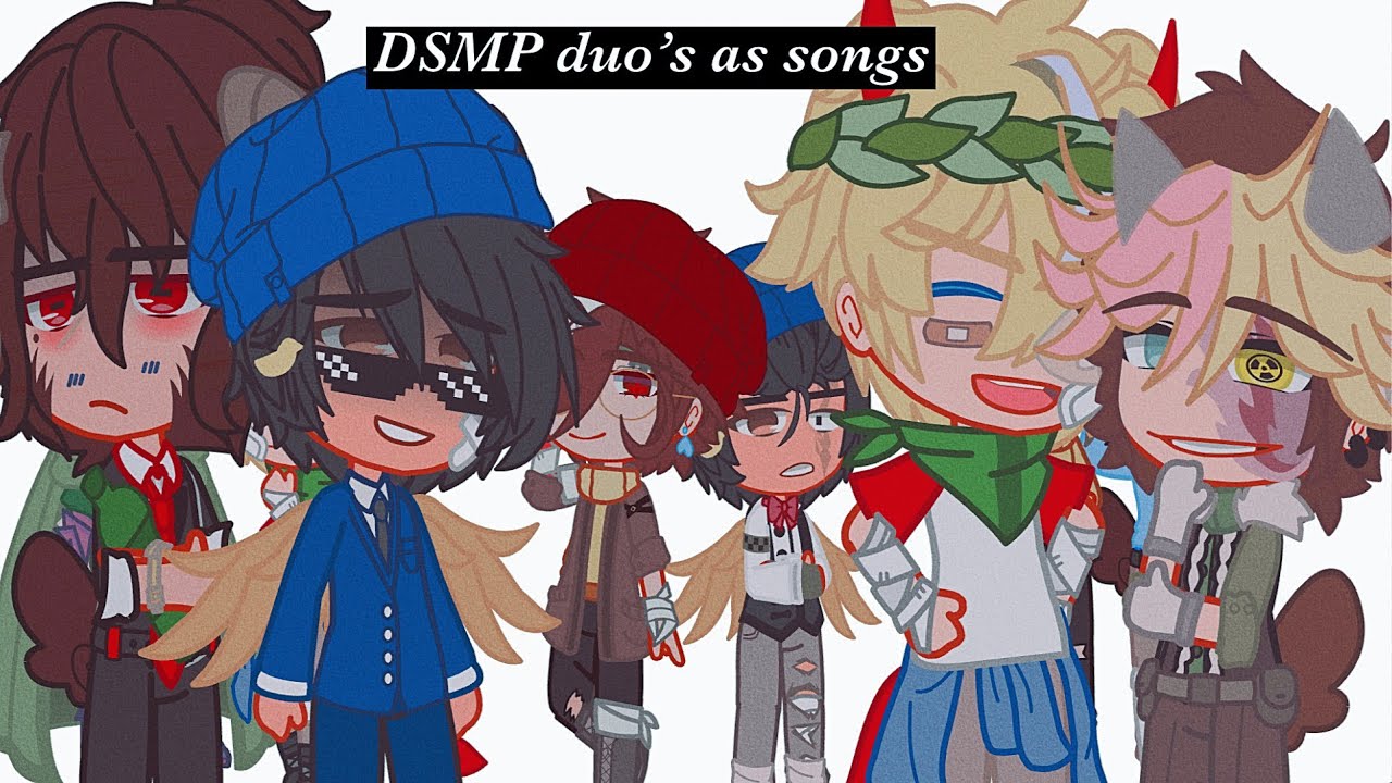 Dsmp duo’s as songs || pumpkin duo, TNT duo, sweater duo, clingy duo, & disc duo || gacha