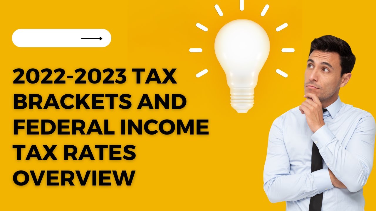 Understanding Taxation: 2022-2023 Tax Brackets and Federal Income Tax Rates Overview