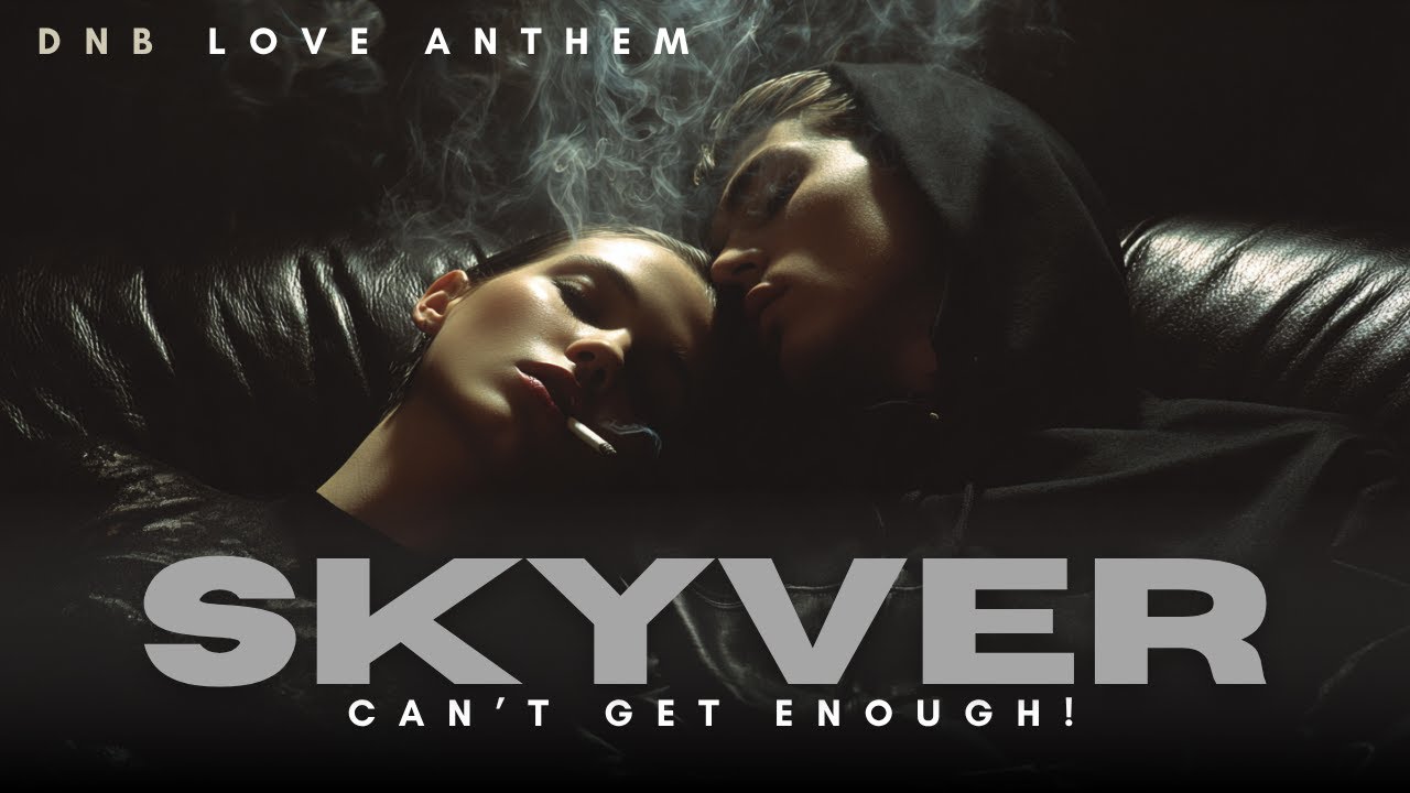 Can&rsquo;t Get Enough - SkyVer - Liquid Drum & Bass - Uplifting & Emotional Vibes -  Love Anthem