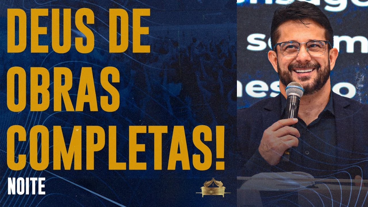 DEUS DE OBRAS COMPLETAS! l Apóstolo Luiz Henrique (Noite)