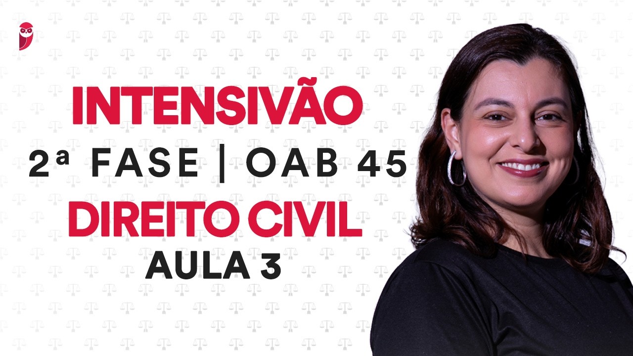 Intensivão da 2ª Fase OAB - Direito Civil - Aula 3 - Professora Veronica Rodrigues