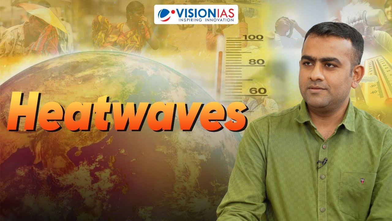 Heatwaves: Causes and Impacts I Rajesh Govindraj Sir