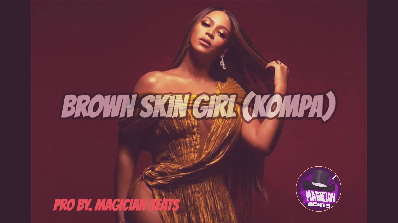 BROWN SKIN GIRL - BEYONCE (KOMPA)