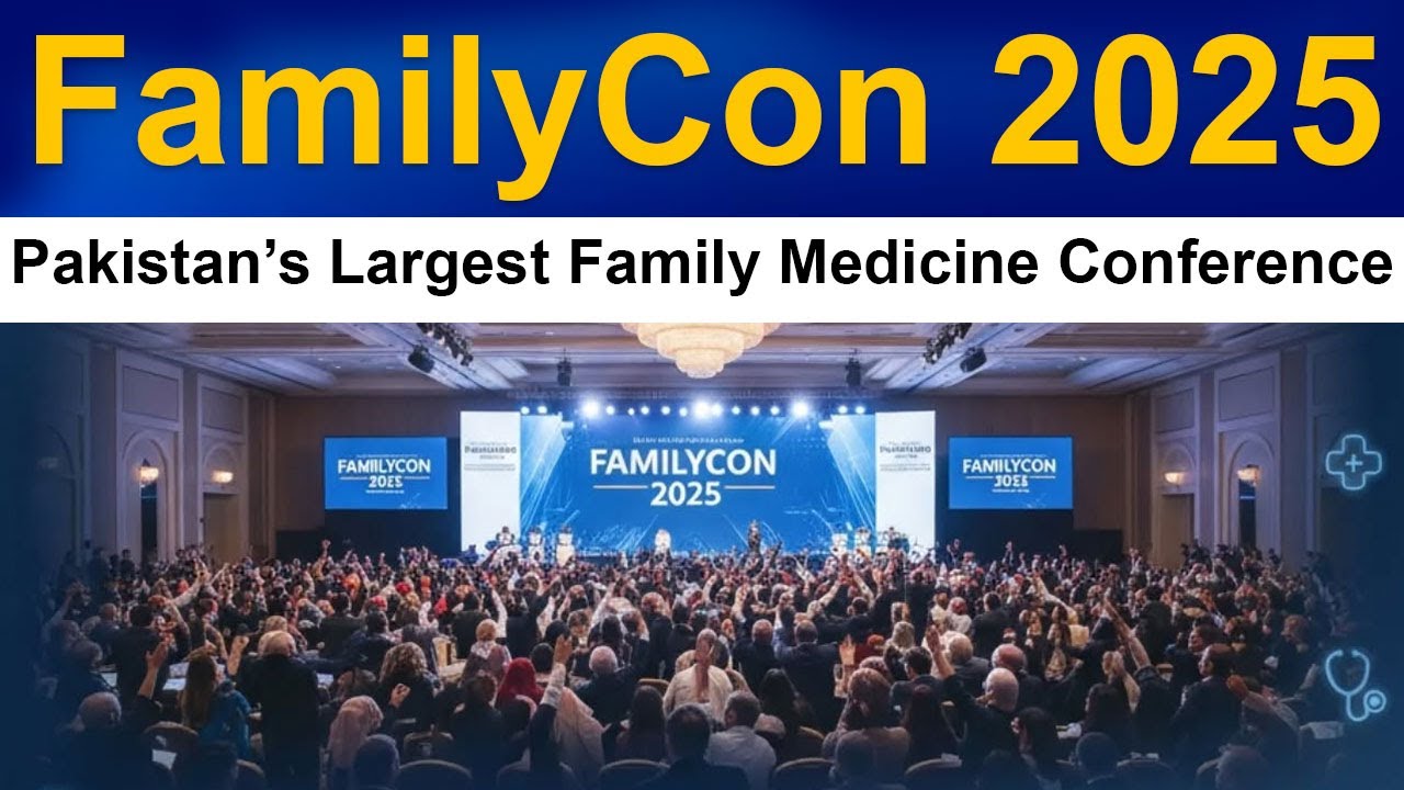 FamilyCon 2025 | Pakistan&rsquo;s Largest Family Medicine Conference | Health Latest News