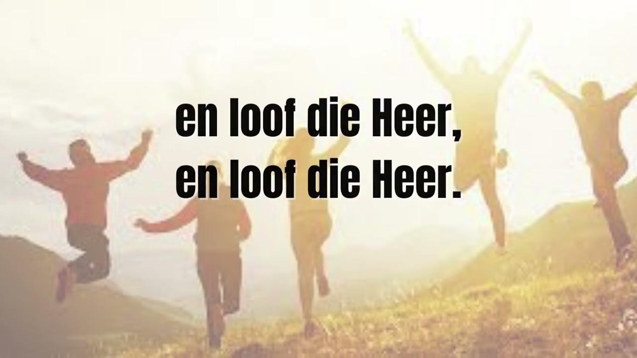 Kom loof die Heer!