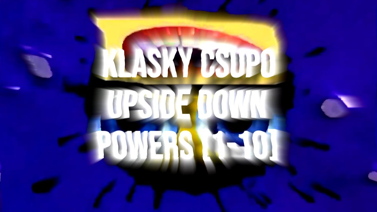 Upside Down Klasky Csupo powers [1-10]