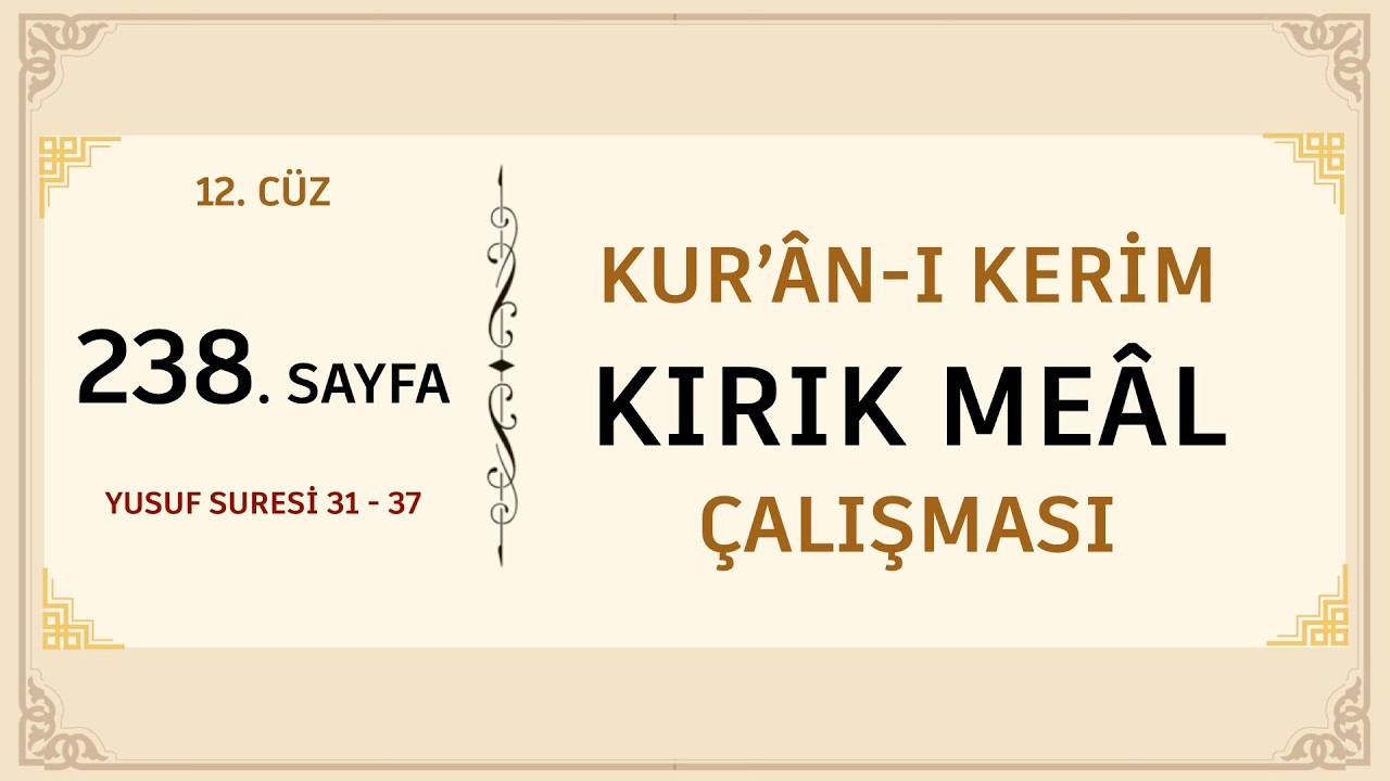KUR'AN-I KERİM KIRIK MEAL ÇALIŞMASI 238. SAYFA (YUSUF SURESİ 31 - 37 )