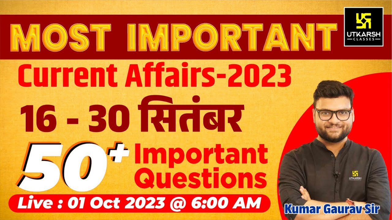 16 - 30 September 2023 Current Affairs Revision | 50+ Most Important Questions | Kumar Gaurav Sir