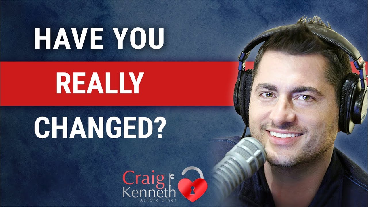 Have You Really Changed?